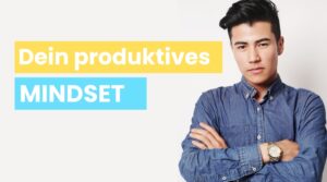 Read more about the article Produktives Mindset